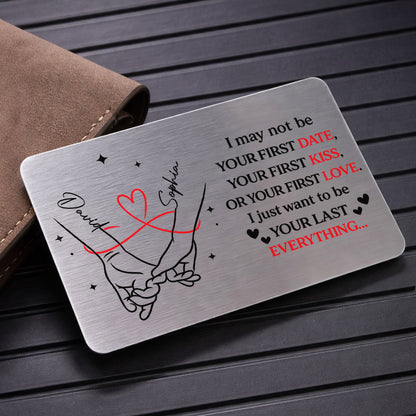 I May Not Be Your First But I Want To Be Your Last Everything