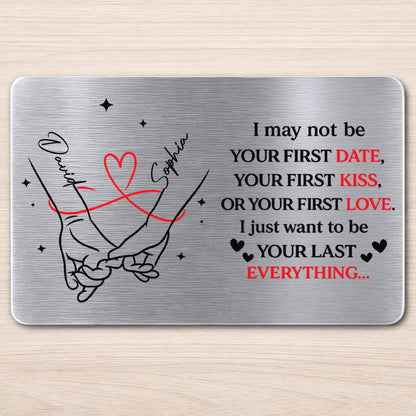 I May Not Be Your First But I Want To Be Your Last Everything