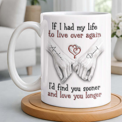 If I Had My Life To Live Over Again I'd Find You Sooner