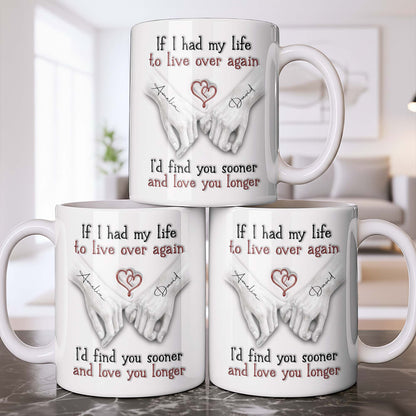 If I Had My Life To Live Over Again I'd Find You Sooner