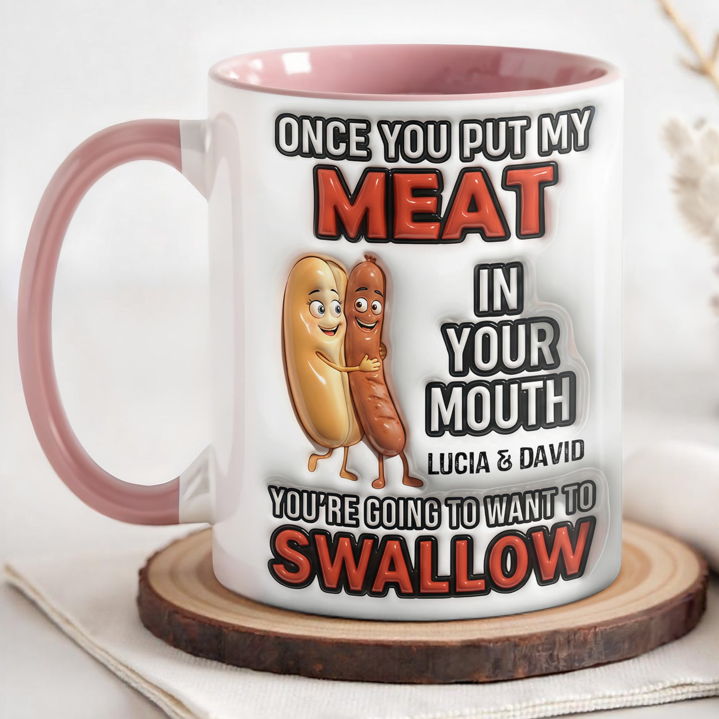 Once You Put My Meat In Your Mouth, Animated Sausages Mug
