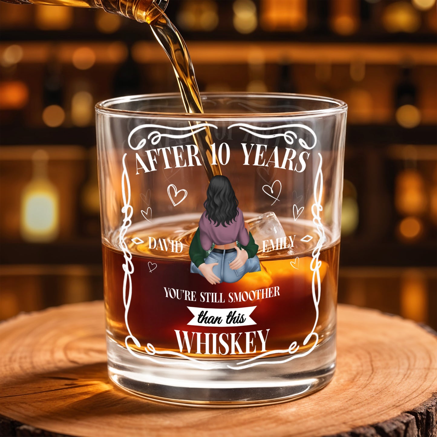 After 10 Years You're Still Smoother Than This Whiskey