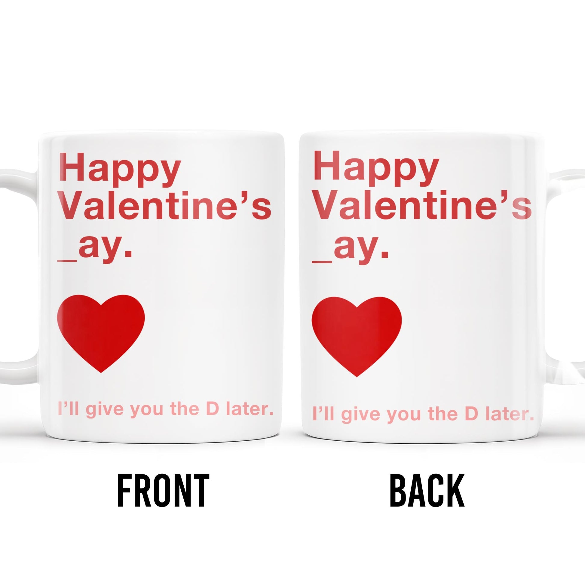 Happy Valentine's Day I'll Give You The D Later Mug