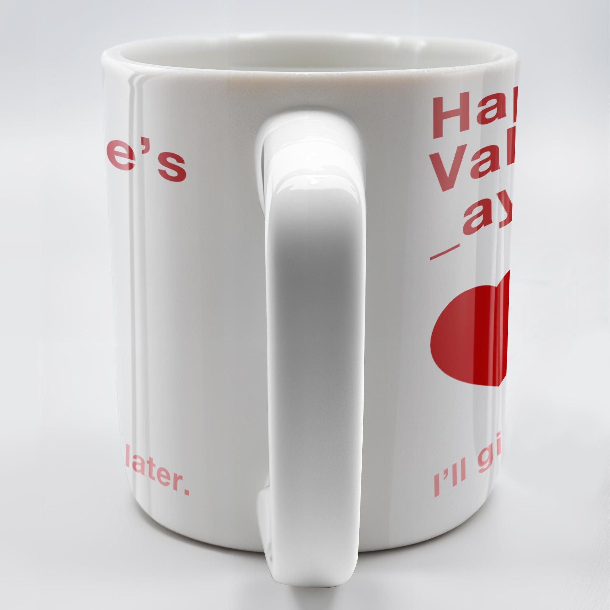 Happy Valentine's Day I'll Give You The D Later Mug