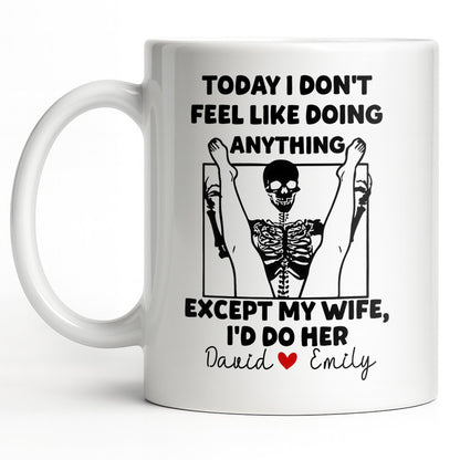 Today I Don't Feel Like Doing Anything Except My Wife