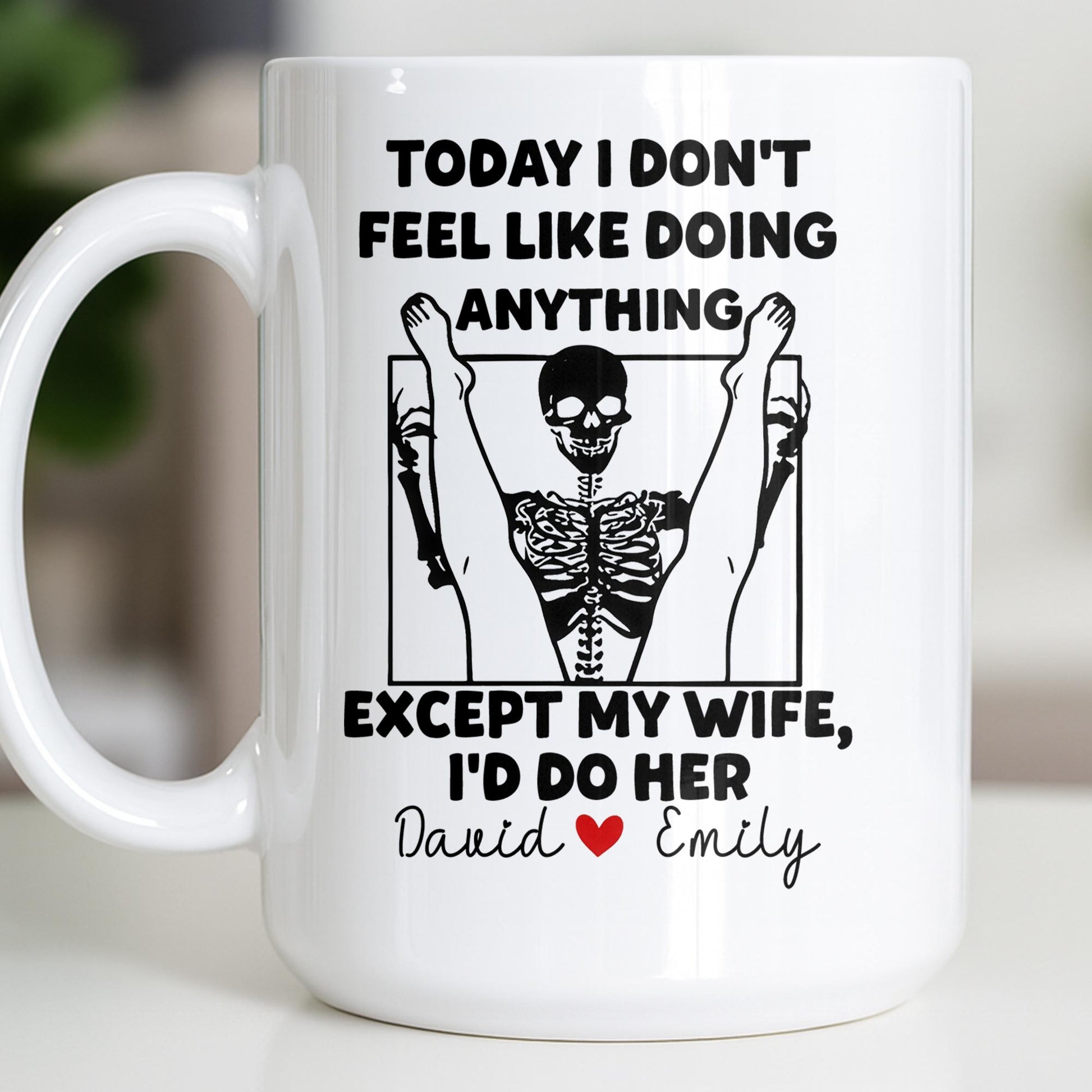 Today I Don't Feel Like Doing Anything Except My Wife
