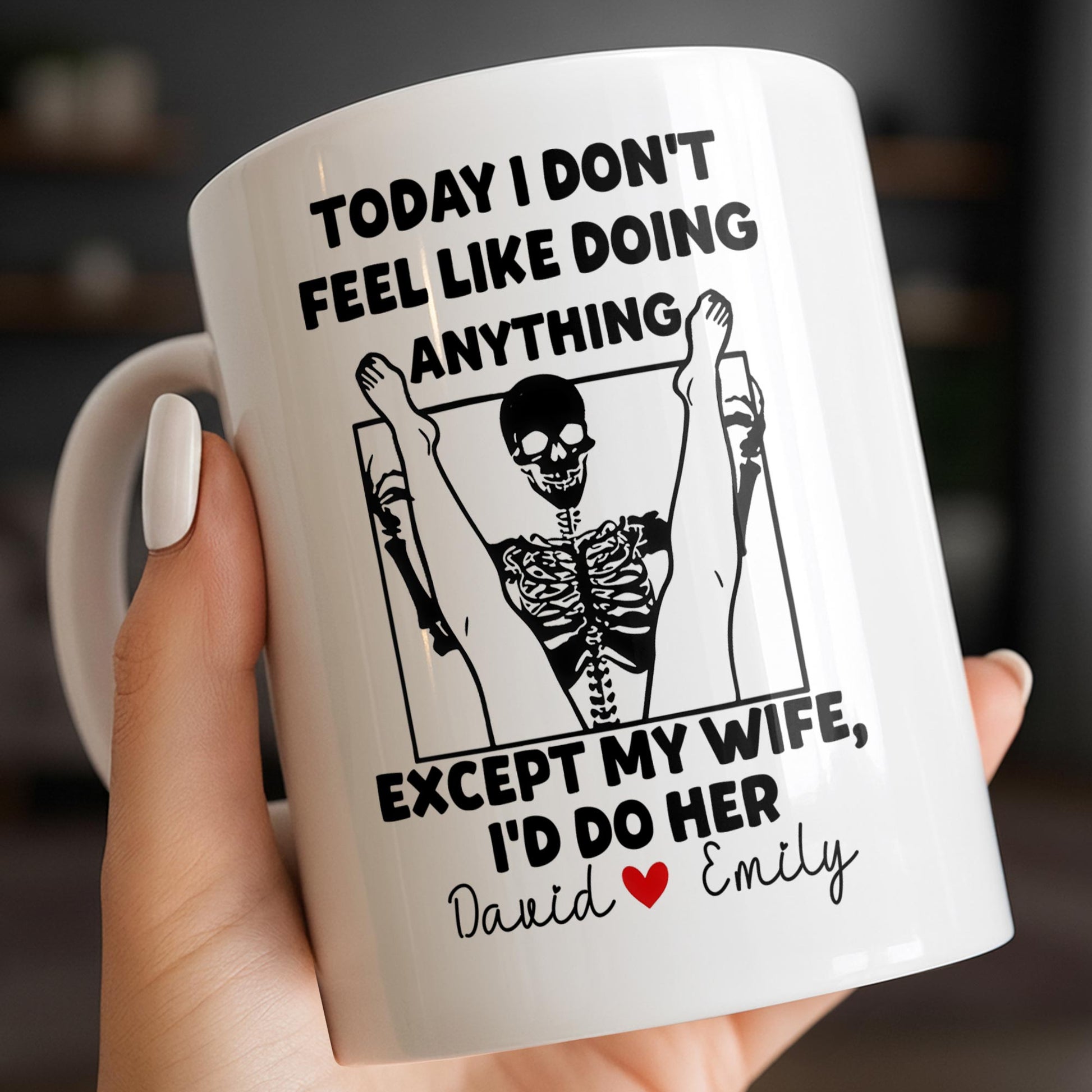 Today I Don't Feel Like Doing Anything Except My Wife