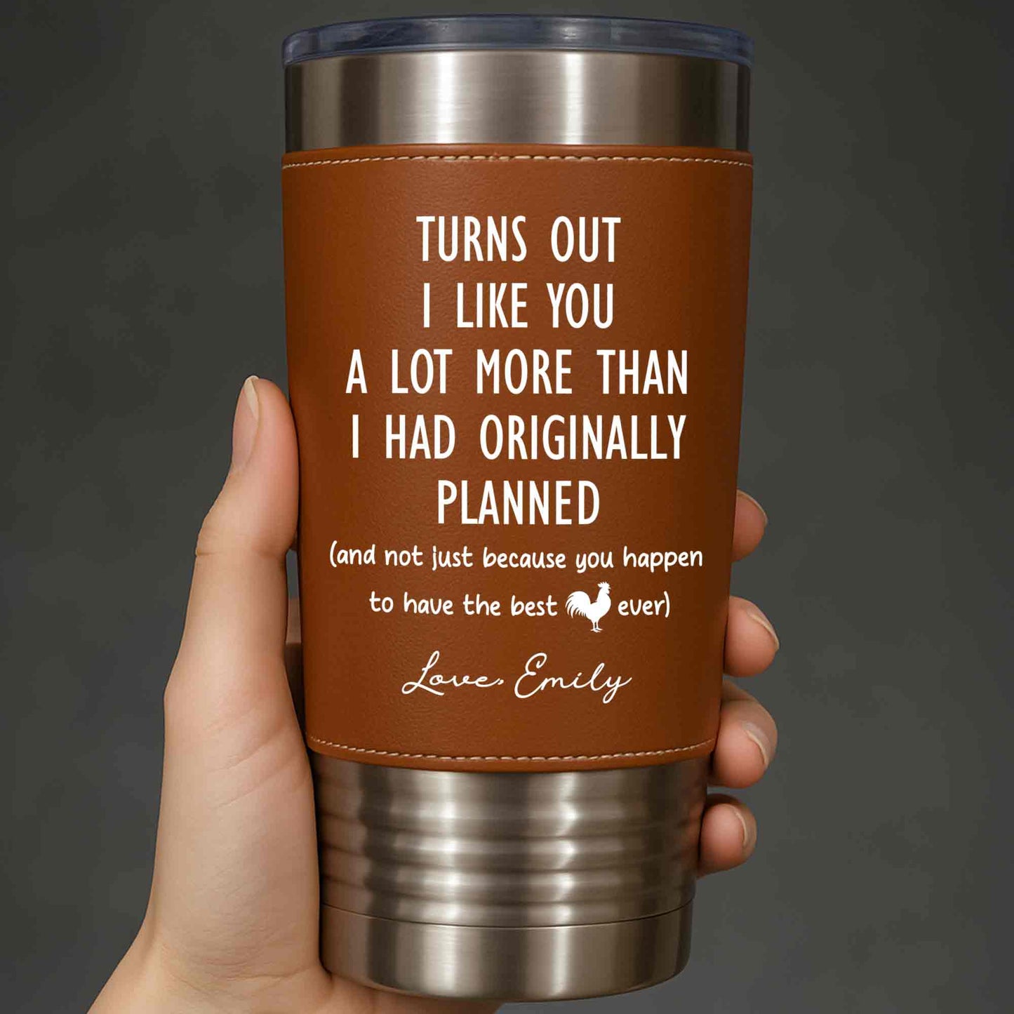 Turns Out I Like You, Leather Tumbler