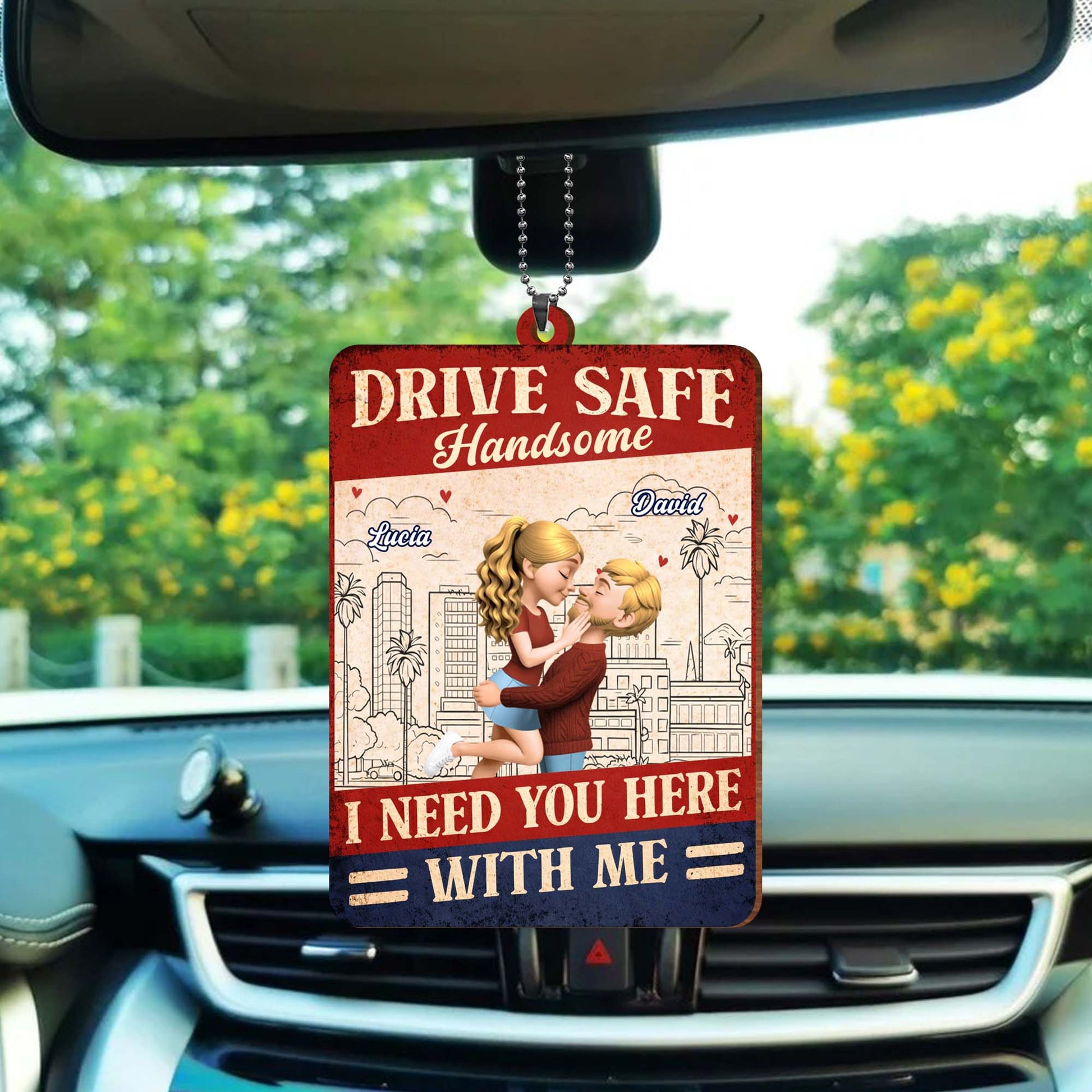 Drive Safe Handsome I Need You Here With Me