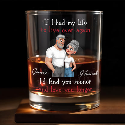 If I Had My Life To Live Over Again I'd Find You Sooner And Love You Longer