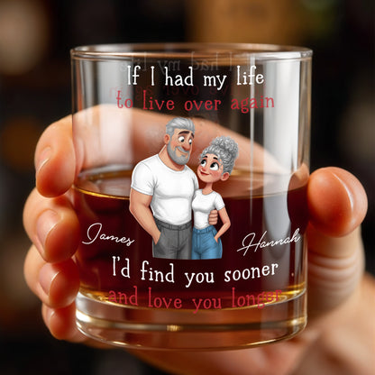 If I Had My Life To Live Over Again I'd Find You Sooner And Love You Longer