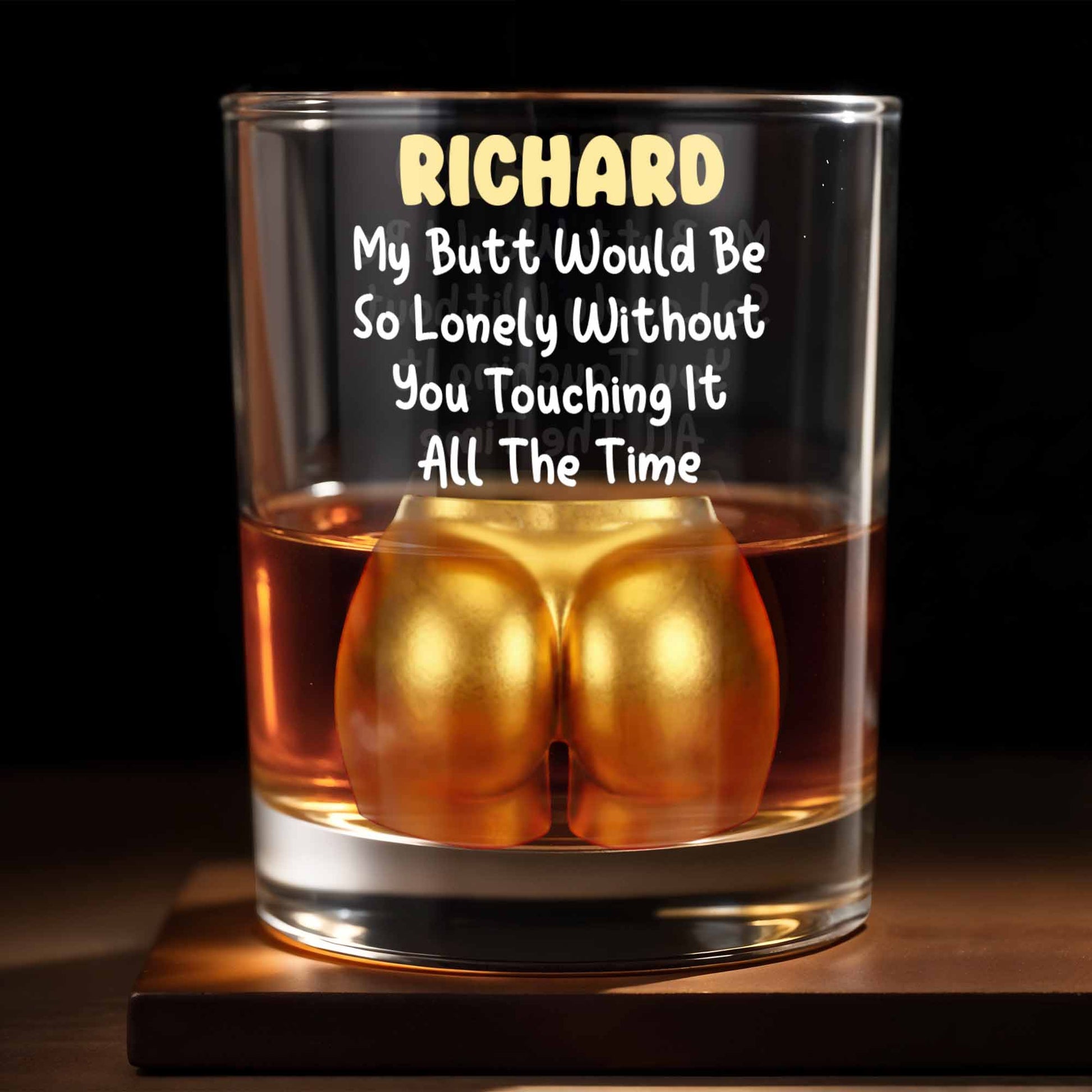 My Butt Would Be So Lonely Glass