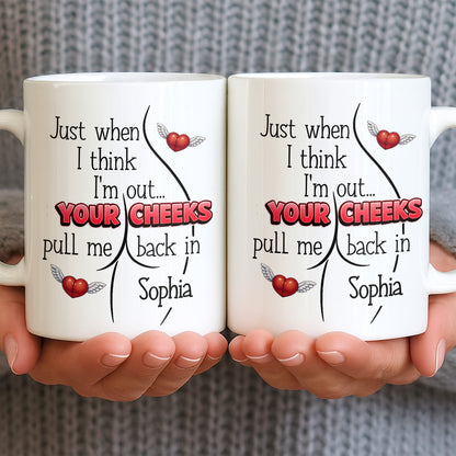 Just When I Think I Am Out Your Cheeks Pull Me Back In Funny Butt