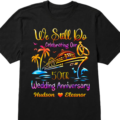 We Still Do Celebrating Our Wedding Anniversary Cruise Ship And Rings - Personalized Custom Unisex T-shirt, Hoodie - CPL1421_BBAS