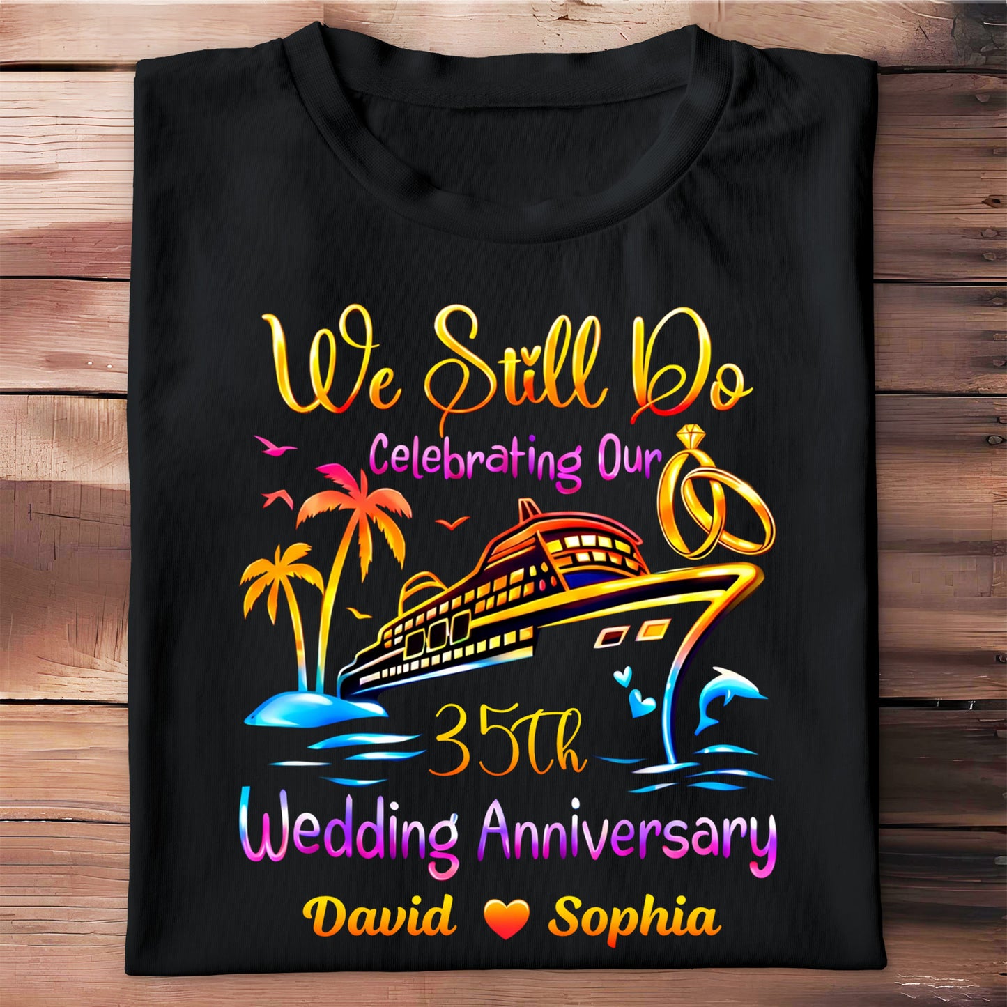 We Still Do Celebrating Our Wedding Anniversary Cruise Ship And Rings - Personalized Custom Unisex T-shirt, Hoodie - CPL1421_BBAS