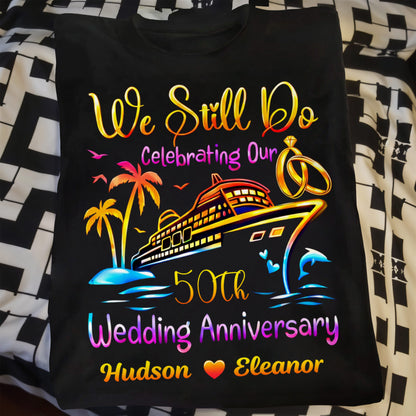 We Still Do Celebrating Our Wedding Anniversary Cruise Ship And Rings - Personalized Custom Unisex T-shirt, Hoodie - CPL1421_BBAS