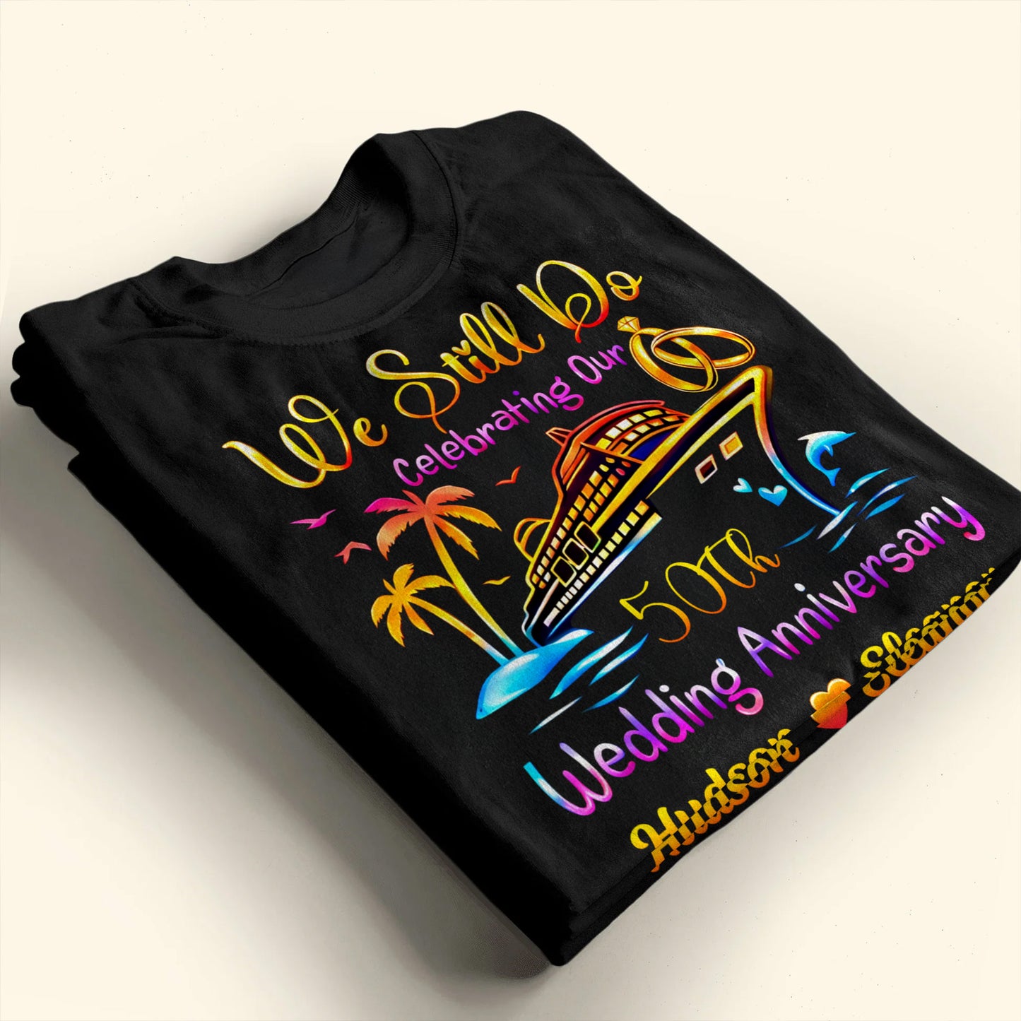 We Still Do Celebrating Our Wedding Anniversary Cruise Ship And Rings - Personalized Custom Unisex T-shirt, Hoodie - CPL1421_BBAS