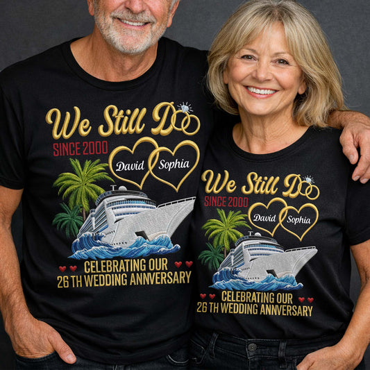 We Still Do Celebrating Our Wedding Anniversary With Cruise Ship And Hearts - Personalized Custom Unisex T-shirt, Hoodie - CPL1449_BBAS