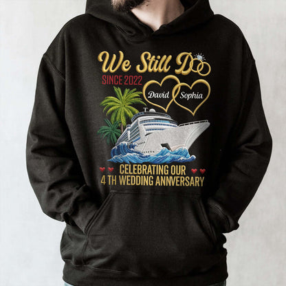 We Still Do Celebrating Our Wedding Anniversary With Cruise Ship And Hearts - Personalized Custom Unisex T-shirt, Hoodie - CPL1449_BBAS