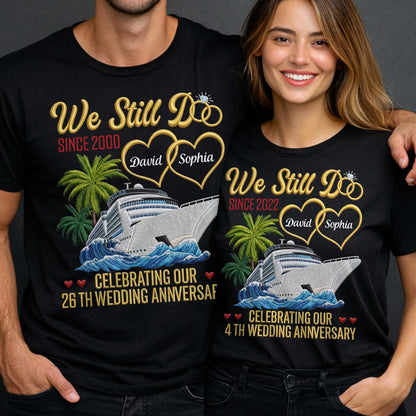We Still Do Celebrating Our Wedding Anniversary With Cruise Ship And Hearts - Personalized Custom Unisex T-shirt, Hoodie - CPL1449_BBAS