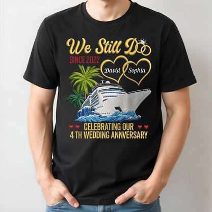 We Still Do Celebrating Our Wedding Anniversary With Cruise Ship And Hearts - Personalized Custom Unisex T-shirt, Hoodie - CPL1449_BBAS