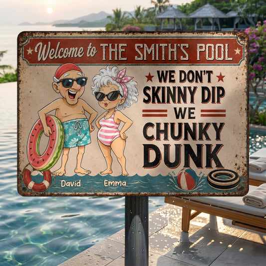 Welcome To Our Pool We Don't Skinny Dip We Chunky Dunk Funny Couple - Personalized Metal Sign - CPL1542_MSIGN