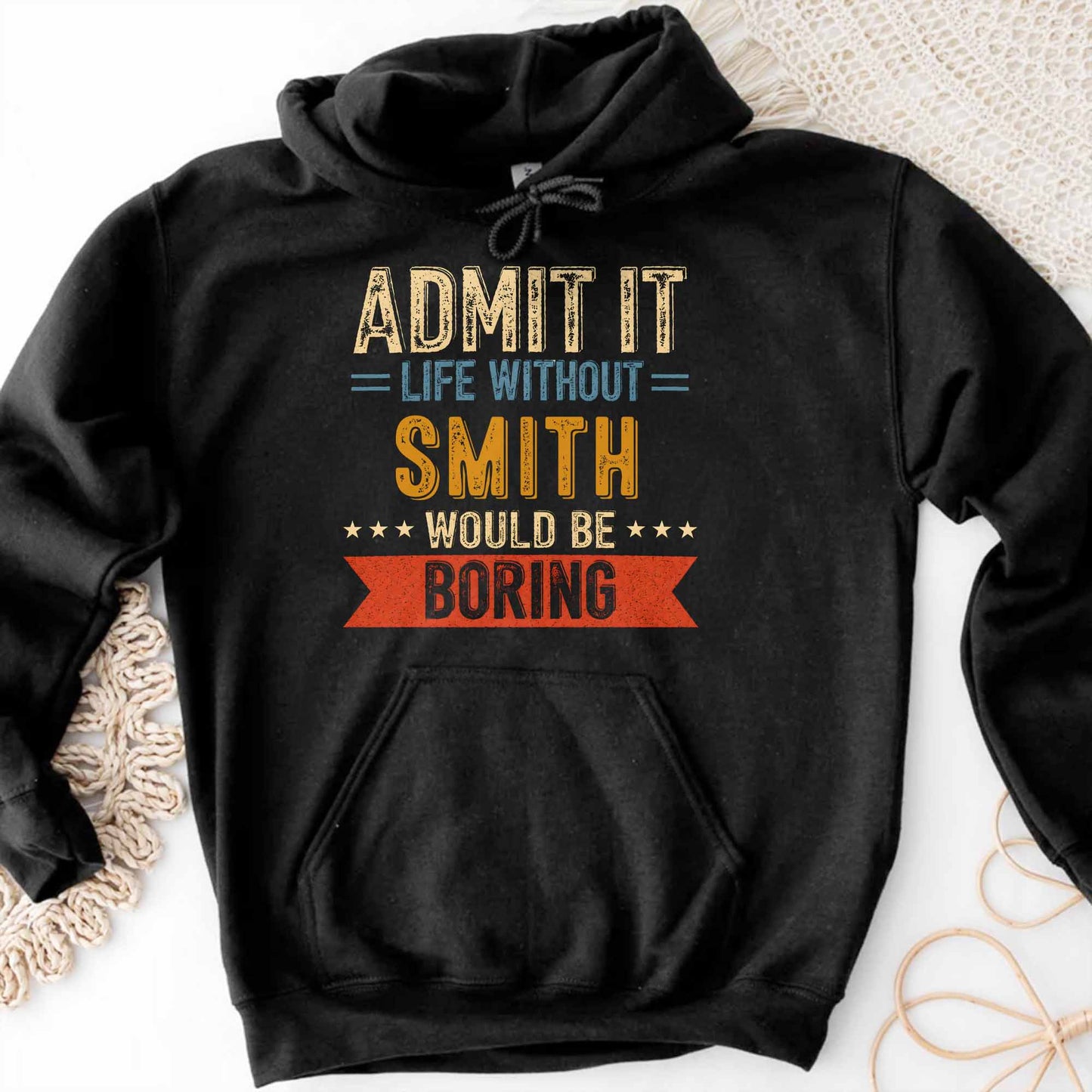 Admit It Life Without Me Would Be Boring Vintage Banner Stars - Personalized Custom Unisex T-shirt, Hoodie - CPL1563_BBAS