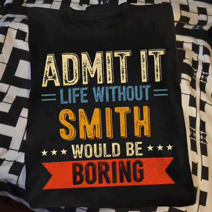Admit It Life Without Me Would Be Boring Vintage Banner Stars - Personalized Custom Unisex T-shirt, Hoodie - CPL1563_BBAS