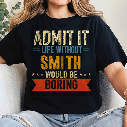 Admit It Life Without Me Would Be Boring Vintage Banner Stars - Personalized Custom Unisex T-shirt, Hoodie - CPL1563_BBAS