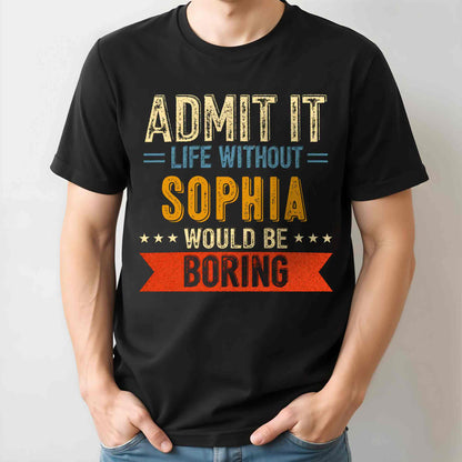 Admit It Life Without Me Would Be Boring Vintage Banner Stars - Personalized Custom Unisex T-shirt, Hoodie - CPL1563_BBAS