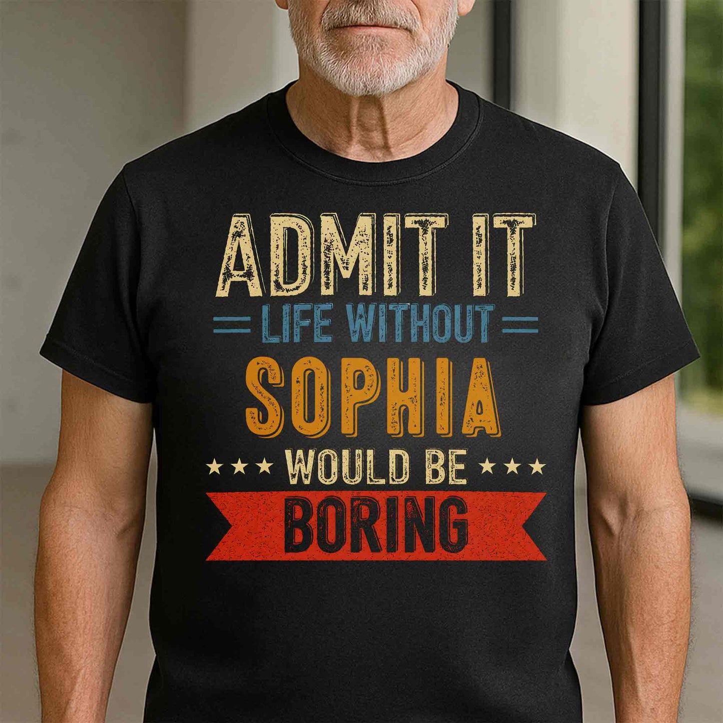 Admit It Life Without Me Would Be Boring Vintage Banner Stars - Personalized Custom Unisex T-shirt, Hoodie - CPL1563_BBAS