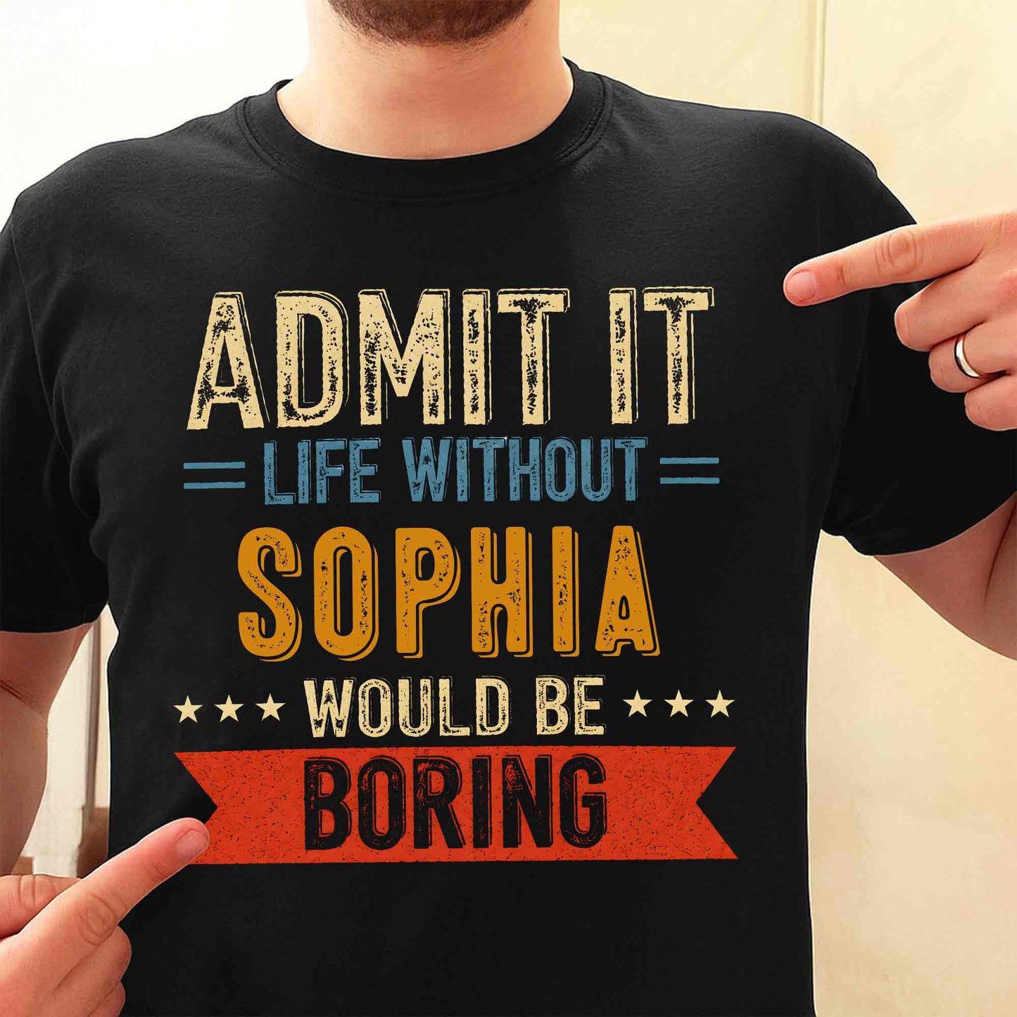 Admit It Life Without Me Would Be Boring Vintage Banner Stars - Personalized Custom Unisex T-shirt, Hoodie - CPL1563_BBAS