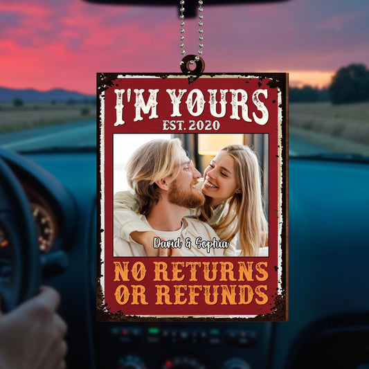 I'm Yours No Returns Or Refunds, Perfect Gift For Couples