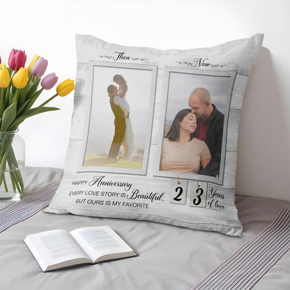 Every Love Story Is Beautiful But Ours Is My Favorite Anniversary Pillow