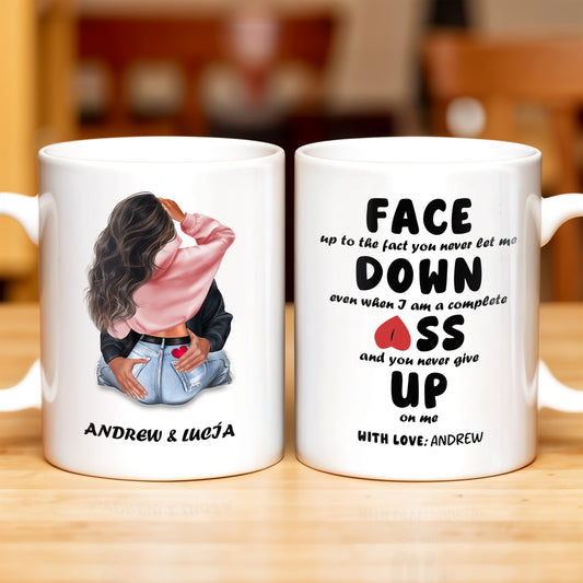 Face Down Even When I Am A Complete Ass And Never Give Up Quote - Personalized Custom Coffee Mug - CPL200_MG