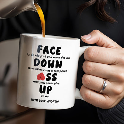Face Down Even When I Am A Complete Ass And Never Give Up Quote - Personalized Custom Coffee Mug - CPL200_MG