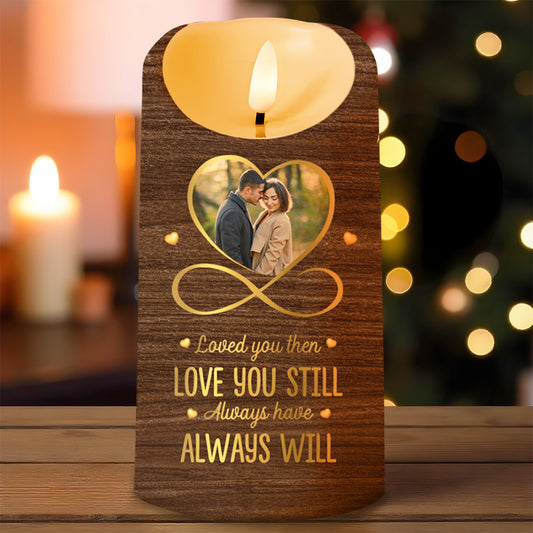 Loved You Then Love You Still Always Have Always Will Heart Infinity