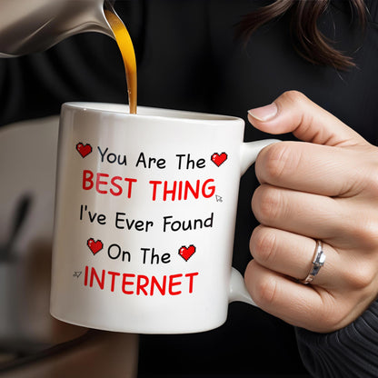You Are The Best Thing I've Ever Found On The Internet