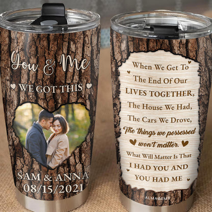 You And Me, We Got This, End Of Our Lives Together Love Quote