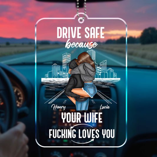 Drive Safe Because Your Loved One Loves You - Personalized Custom Acrylic Ornament, Car Hanging Ornament - CPL271_ACA