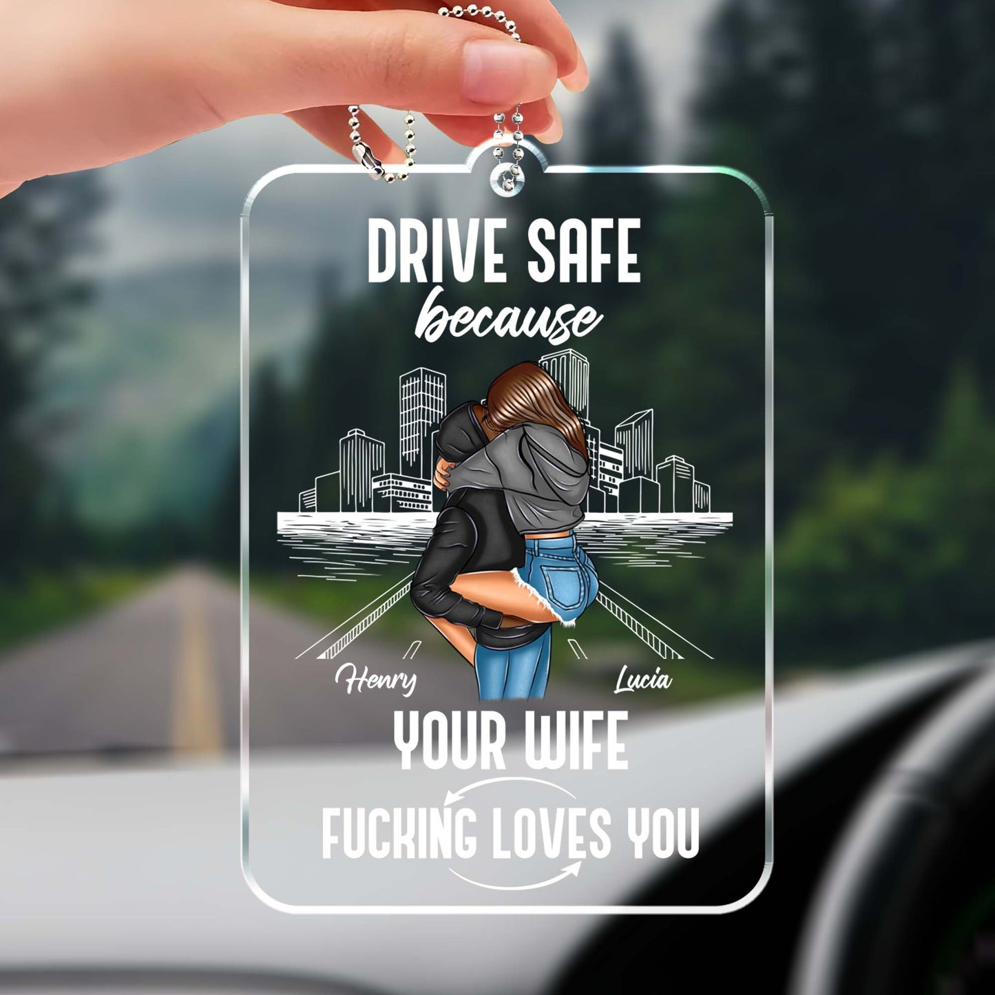 Drive Safe Because Your Loved One Loves You - Personalized Custom Acrylic Ornament, Car Hanging Ornament - CPL271_ACA