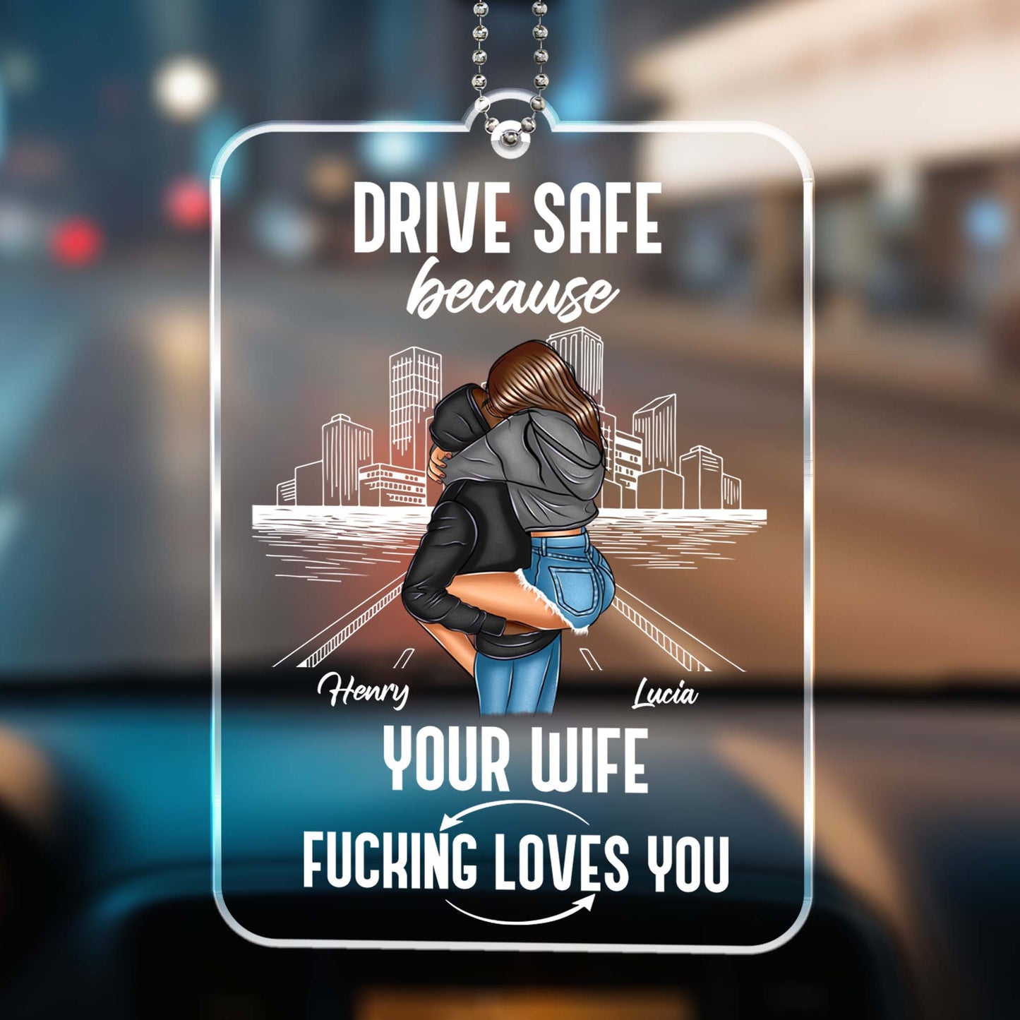 Drive Safe Because Your Loved One Loves You - Personalized Custom Acrylic Ornament, Car Hanging Ornament - CPL271_ACA