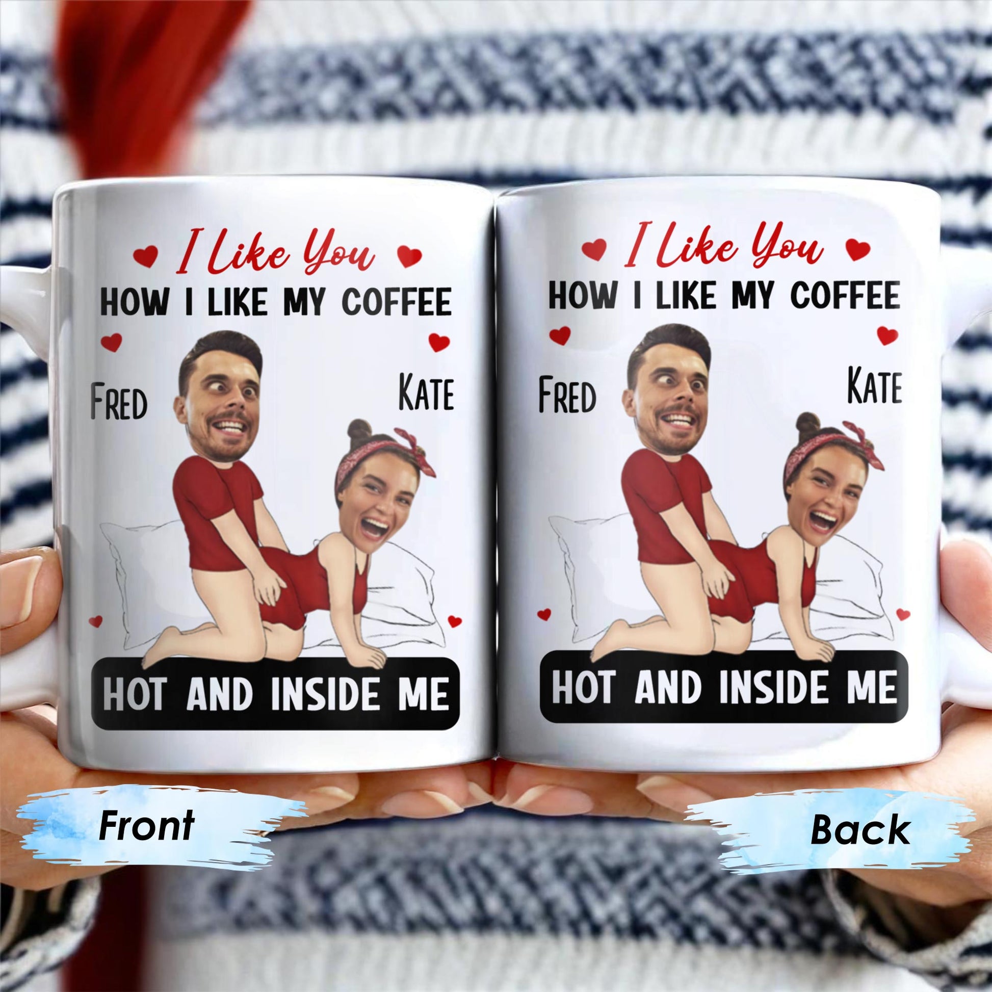 I Like You How I Like My Coffee Hot And Inside Me Mug