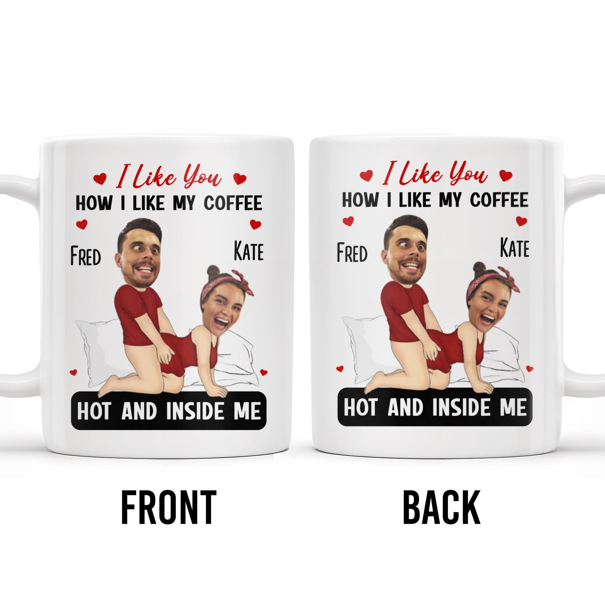 I Like You How I Like My Coffee Hot And Inside Me Mug