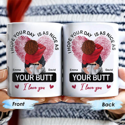 I Hope Your Day Is As Nice As Your Butt I Love You Mug - Personalized Custom Coffee Mug - CPL285_MG