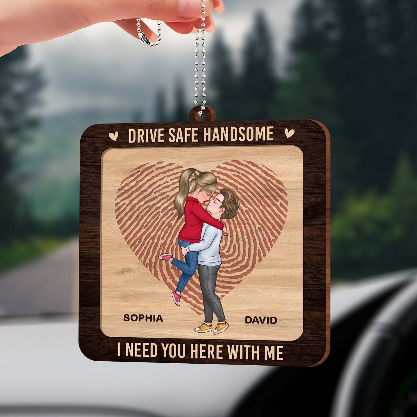 Drive Safe Handsome, I Need You Here With Me Car Ornament - Personalized Custom Wood Ornament, Car Hanging Ornament - CPL292_WCA