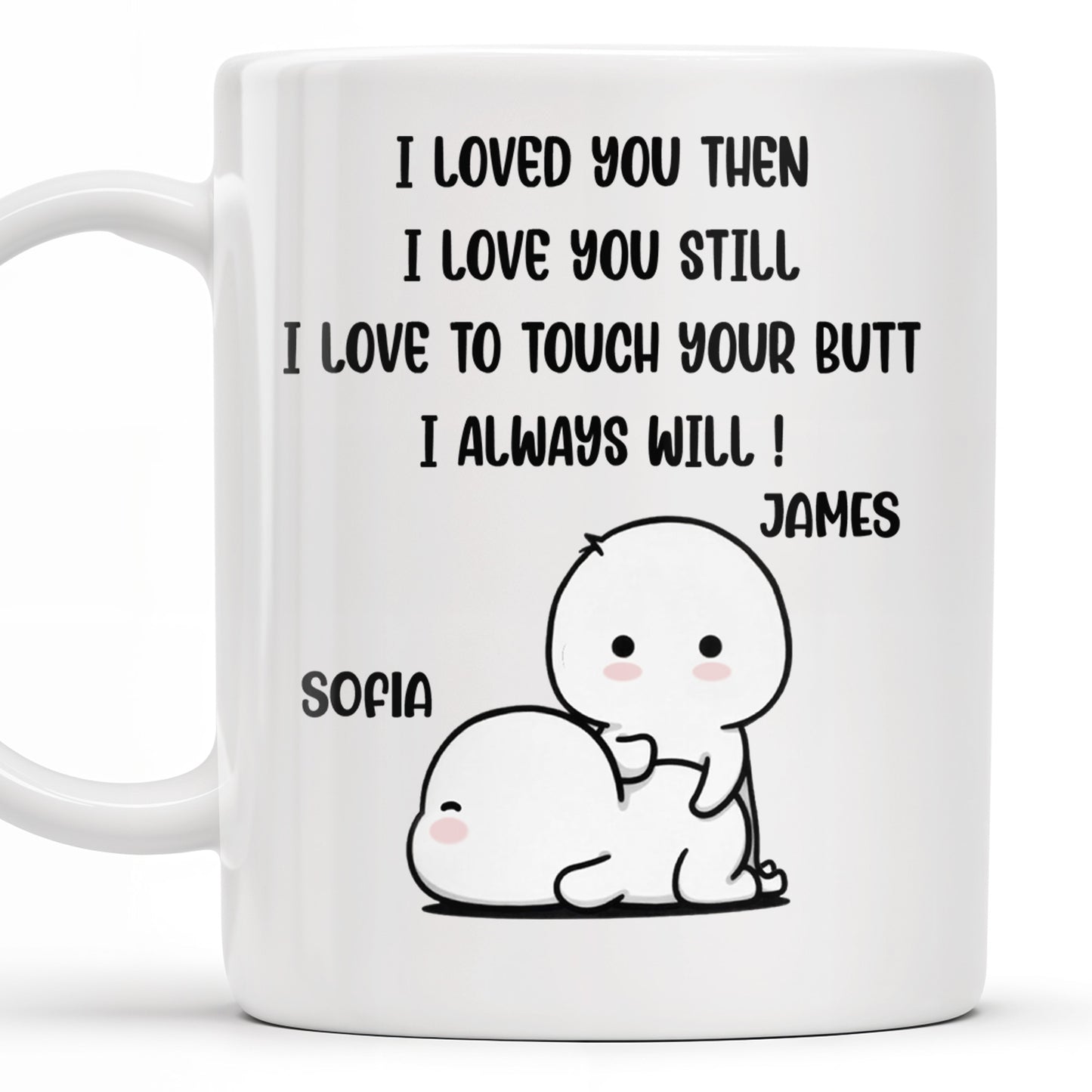 I Loved You Then, I Love You Still, Love To Touch Your Butt