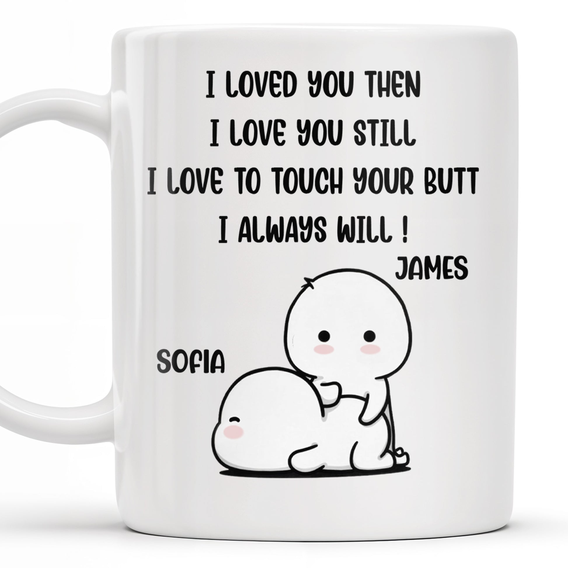 I Loved You Then, I Love You Still, Love To Touch Your Butt