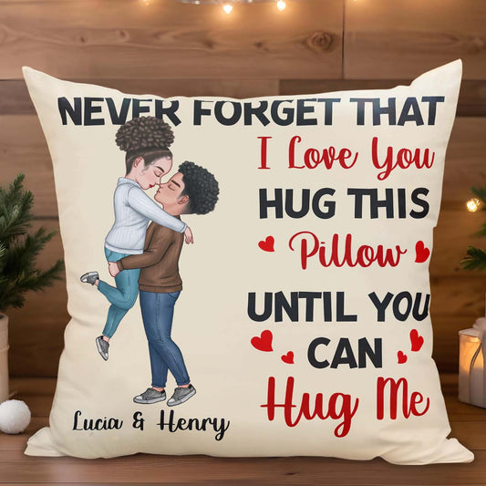 Never Forget That I Love You Hug This Pillow