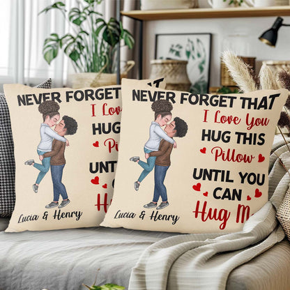 Never Forget That I Love You Hug This Pillow